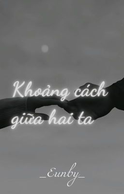 Khoảng cách giữa hai ta_Eunby