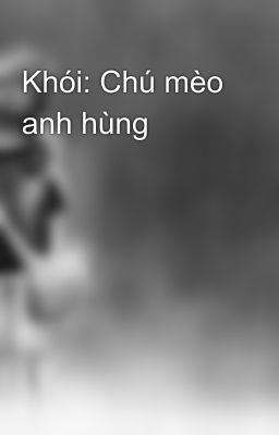 Khói: Chú mèo anh hùng