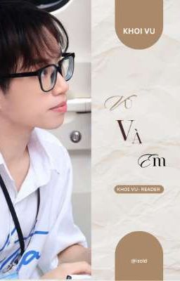 KHOIVU × READER // Vũ Và Em // 
