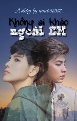 Không Ai Khác Ngoài Em [Fanfic NooTuong]