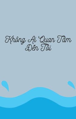 Không Ai Quan Tâm Đến Tôi