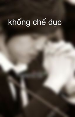  khống chế dục