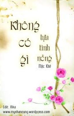 KHÔNG CÓ GÌ TỰA TÌNH NỒNG - MẶC KHÊ (FULL)