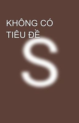 KHÔNG CÓ TIÊU ĐỀ 