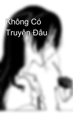 Không Có Truyện Đâu