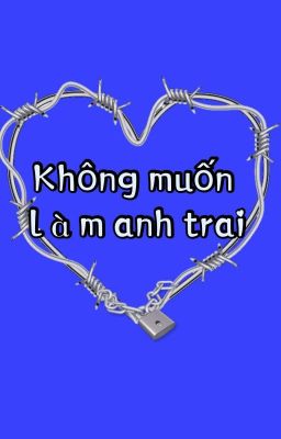 Không muốn làm anh trai