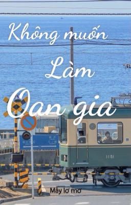 Không muốn làm oan gia