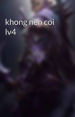 khong nen coi lv4