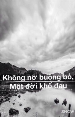 Không nỡ buông bỏ, một đời khổ đau