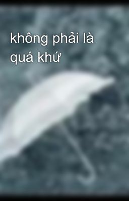 không phải là quá khứ