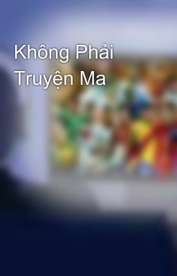 Không Phải Truyện Ma