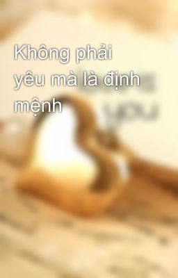 Không phải yêu mà là định mệnh