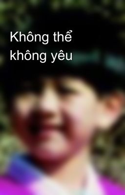 Không thể không yêu