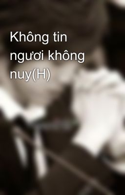 Không tin ngươi không nuy(H)