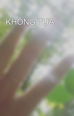 KHÔNG TỰA 