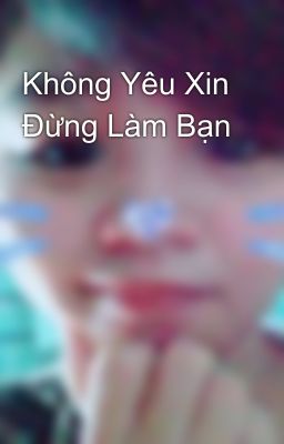 Không Yêu Xin Đừng Làm Bạn