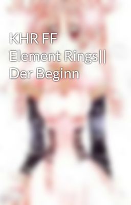 KHR FF Element Rings|| Der Beginn 