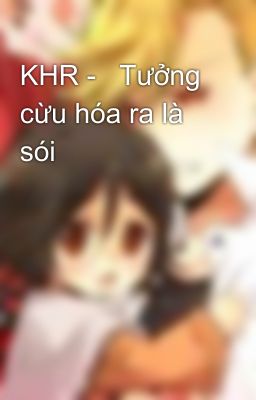 KHR -   Tưởng cừu hóa ra là sói