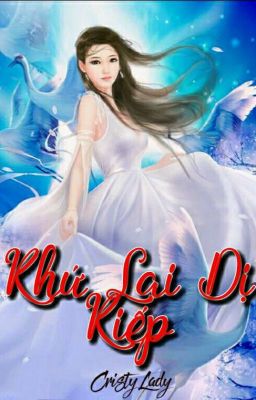 Khứ Lai Dị Kiếp [Ngôn tình] [Ngược]