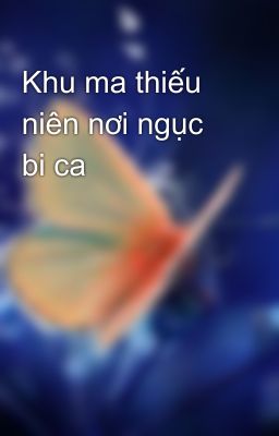 Khu ma thiếu niên nơi ngục bi ca