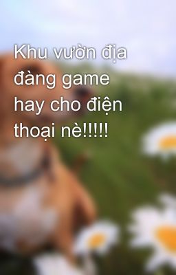 Khu vườn địa đàng game hay cho điện thoại nè!!!!!