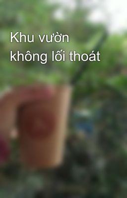 Khu vườn không lối thoát