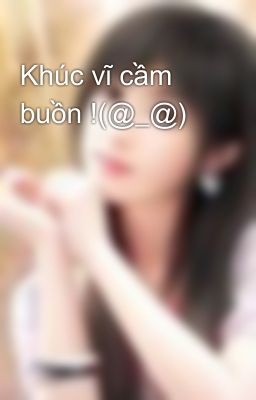 Khúc vĩ cầm buồn !(@_@)