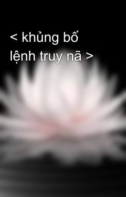 < khủng bố lệnh truy nã >