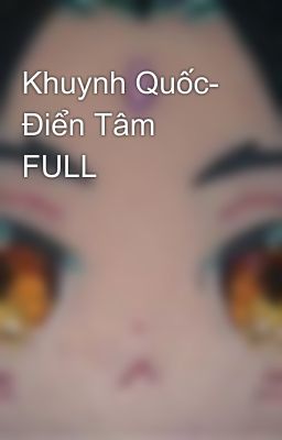 Khuynh Quốc- Điển Tâm FULL