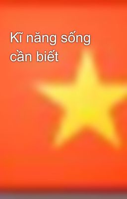 Kĩ năng sống cần biết