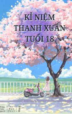 KỈ NIỆM THANH XUÂN TUỔI 18 