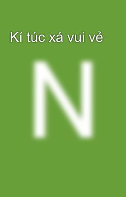 Kí túc xá vui vẻ