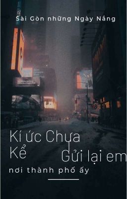 Kí ức Chưa Kể: Gửi lại em nơi thành phố ấy