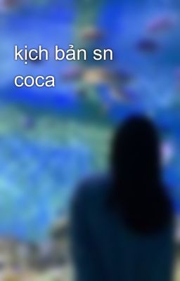 kịch bản sn coca