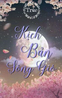 Kịch Bản Sóng Gió - Trúc