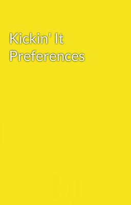 Kickin' It Preferences 