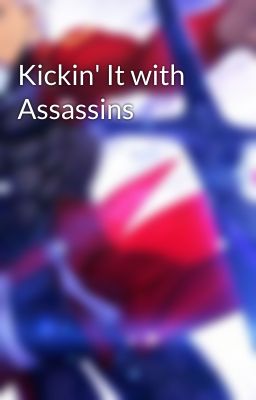 Kickin' It with Assassins