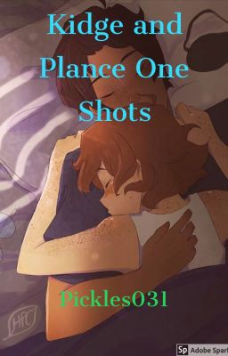 Kidge and Plance One Shots