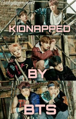 Kidnapped by BTS ✔[Completed]