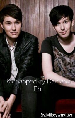 Kidnapped by Dan and Phil