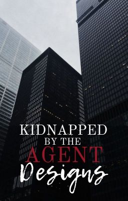 Kidnapped by the Agent • DESIGNS