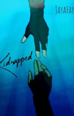 Kidnapped ~ Jaya Fanic