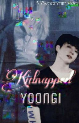 Kidnapped Yoongi~ /yoonkook/