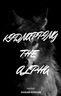 Kidnapping the Alpha (COMPLETED)