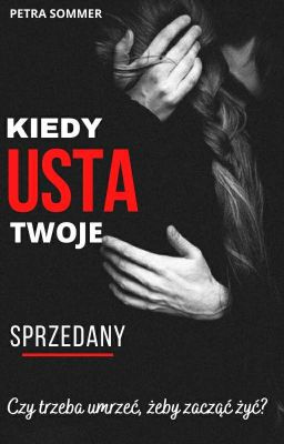 Kiedy usta twoje: Sprzedany [ZAKOŃCZONE]