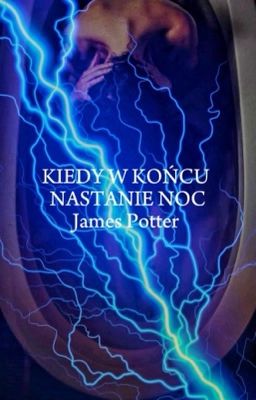 Kiedy w Końcu Nastanie Noc  • James Potter 