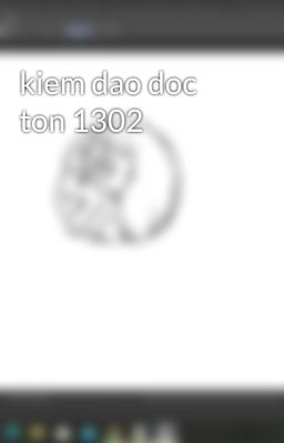 kiem dao doc ton 1302