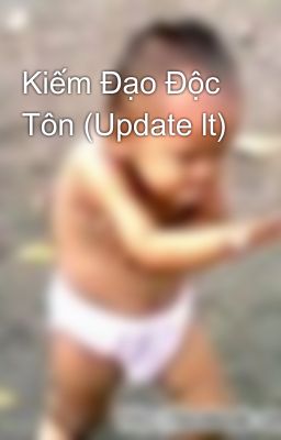 Kiếm Đạo Độc Tôn (Update lt)