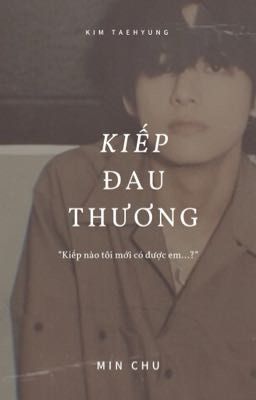 Kiếp Đau Thương || Taehyung