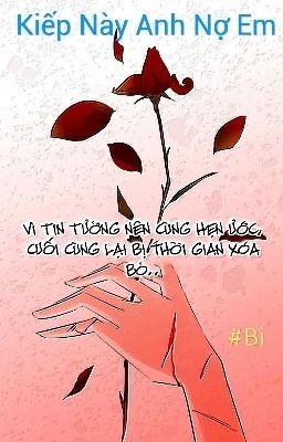 Kiếp Này Tôi Nợ Em [ Ngôn Tình ]